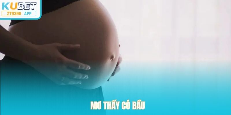 Mơ Thấy Có Bầu – Giải Mã Giấc Mộng Cùng Chuyên Gia Zt9398