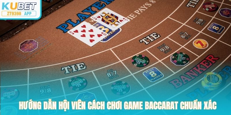 Hướng dẫn hội viên cách chơi game Baccarat chuẩn xác