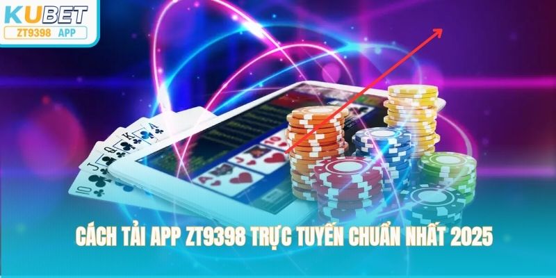 Cách tải app zt9398 trực tuyến chuẩn nhất 2025