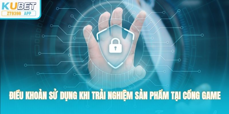 Điều khoản sử dụng khi trải nghiệm sản phẩm tại cổng game