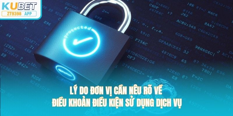 Lý do đơn vị cần nêu rõ về điều khoản điều kiện sử dụng dịch vụ