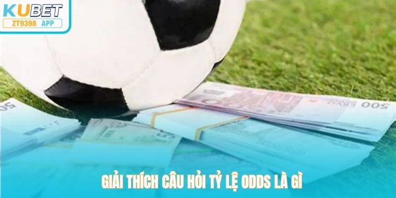 Giải thích câu hỏi tỷ lệ odds là gì
