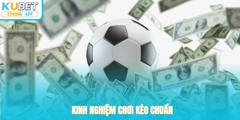 Kinh nghiệm chơi kèo chuẩn