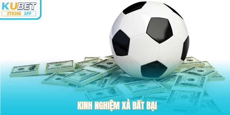 Kinh nghiệm xả bất bại
