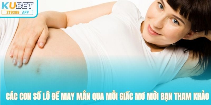 Các con số lô đề may mắn qua mỗi giấc mơ mời bạn tham khảo