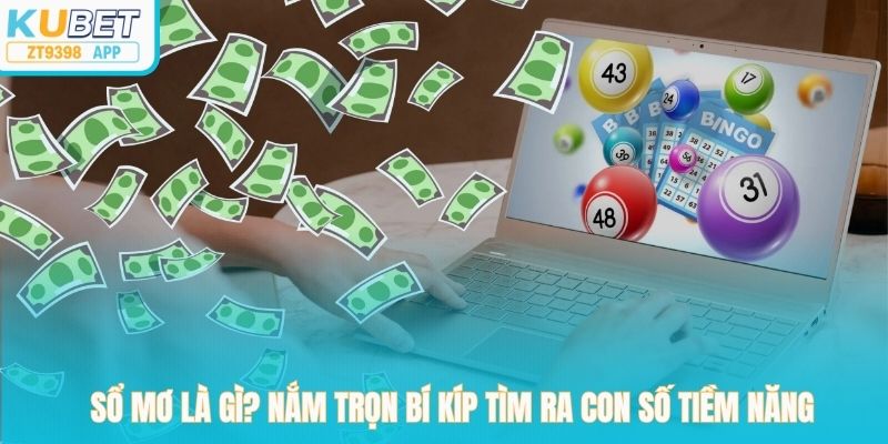 Sổ Mơ Là Gì? Nắm Trọn Bí Kíp Tìm Ra Con Số Tiềm Năng