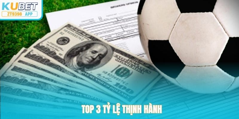 Top 3 tỷ lệ thịnh hành