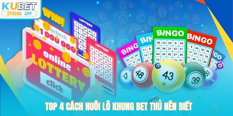 Top 4 cách nuôi lô khung bet thủ nên biết