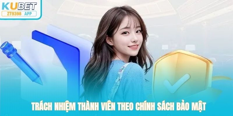 Trách nhiệm thành viên theo chính sách bảo mật