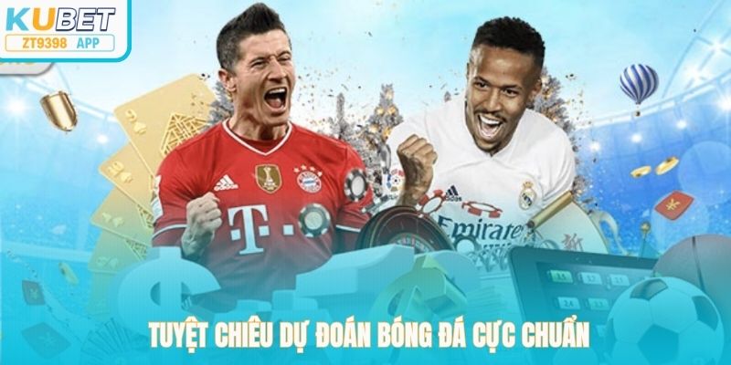 Tuyệt chiêu dự đoán bóng đá cực chuẩn 